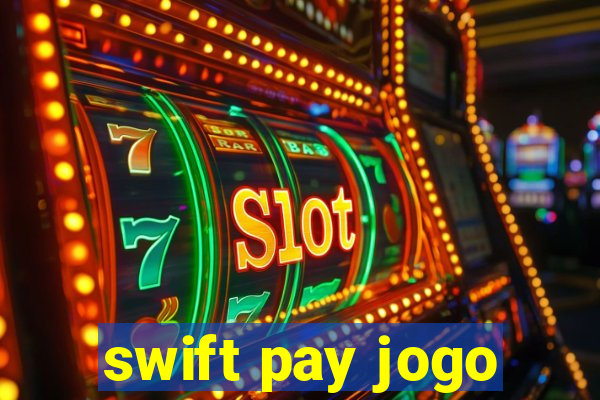 swift pay jogo